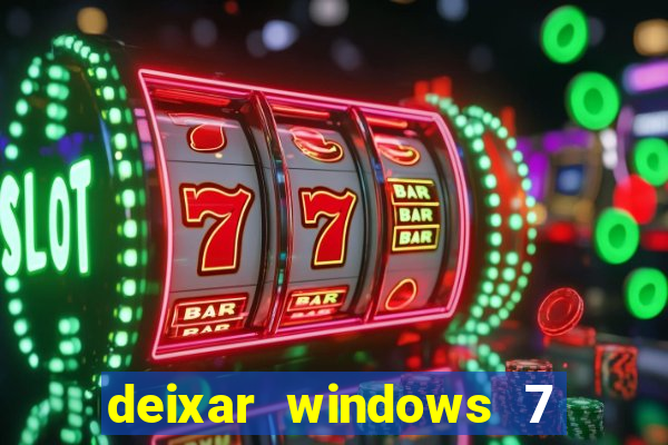 deixar windows 7 mais rapido